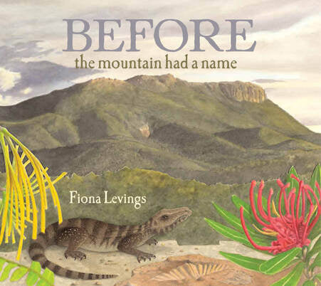 Before the mountain had a name, by Fiona Levings